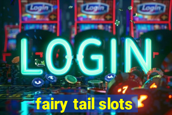 fairy tail slots